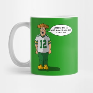 Green Bay IS Titletown! Mug